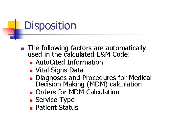 Disposition n The following factors are automatically used in the calculated E&M Code: n