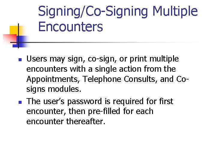 Signing/Co-Signing Multiple Encounters n n Users may sign, co-sign, or print multiple encounters with