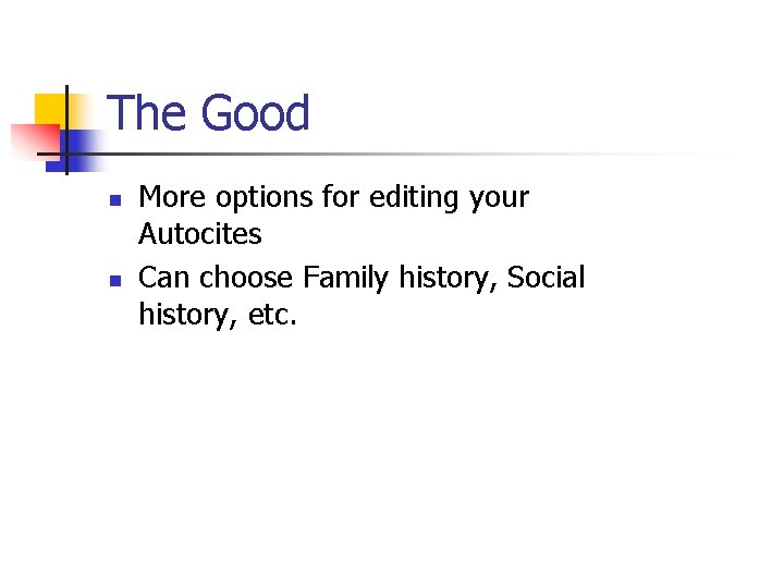 The Good n n More options for editing your Autocites Can choose Family history,