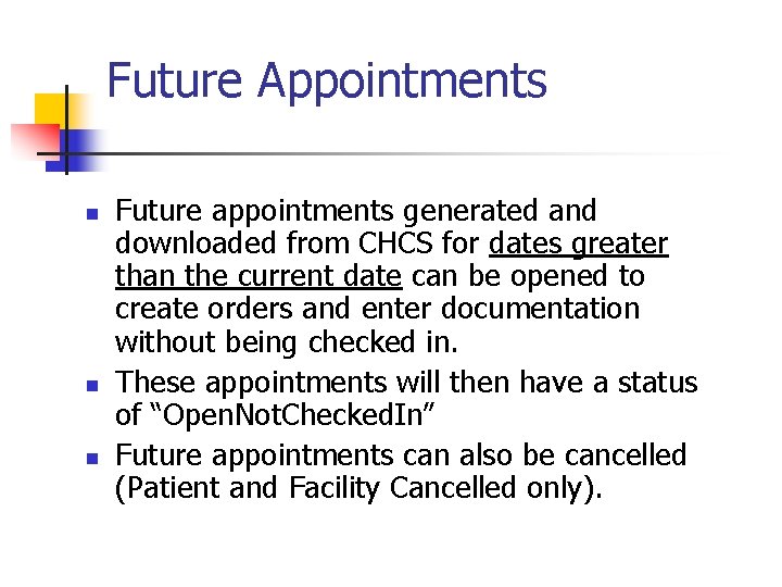 Future Appointments n n n Future appointments generated and downloaded from CHCS for dates