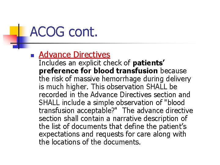 ACOG cont. n Advance Directives Includes an explicit check of patients’ preference for blood