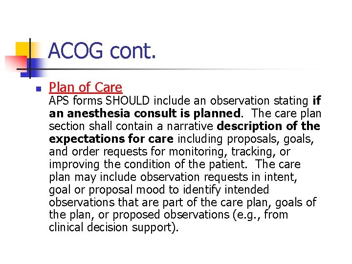 ACOG cont. n Plan of Care APS forms SHOULD include an observation stating if