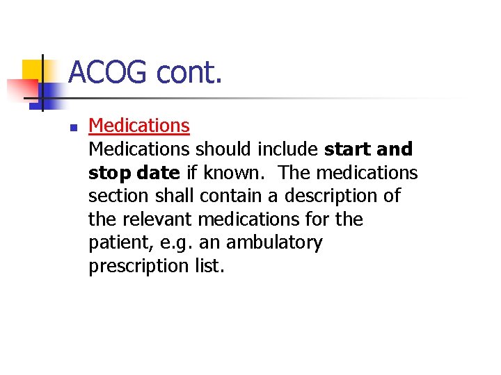 ACOG cont. n Medications should include start and stop date if known. The medications