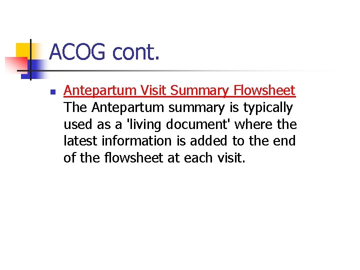 ACOG cont. n Antepartum Visit Summary Flowsheet The Antepartum summary is typically used as