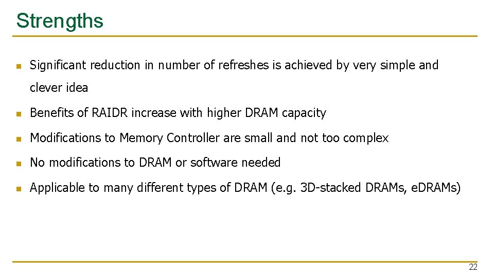 Strengths n Significant reduction in number of refreshes is achieved by very simple and