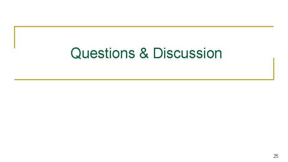 Questions & Discussion 25 