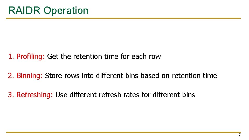 RAIDR Operation 1. Profiling: Get the retention time for each row 2. Binning: Store