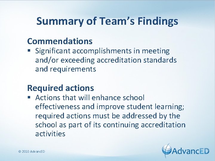 Summary of Team’s Findings Commendations § Significant accomplishments in meeting and/or exceeding accreditation standards