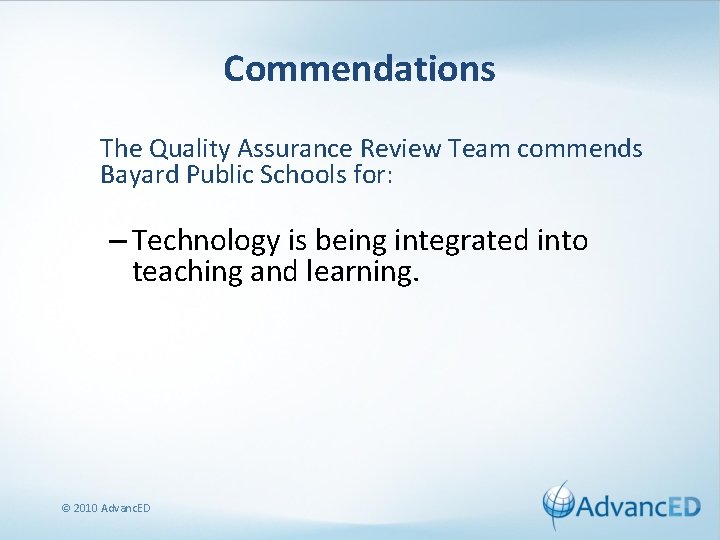 Commendations The Quality Assurance Review Team commends Bayard Public Schools for: – Technology is