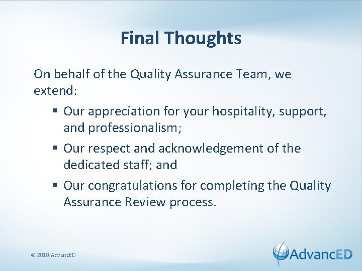 Final Thoughts On behalf of the Quality Assurance Team, we extend: § Our appreciation