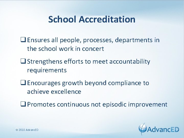 School Accreditation q Ensures all people, processes, departments in the school work in concert
