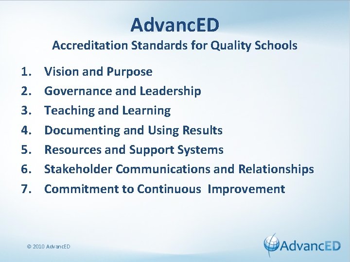 Advanc. ED Accreditation Standards for Quality Schools 1. 2. 3. 4. 5. 6. 7.