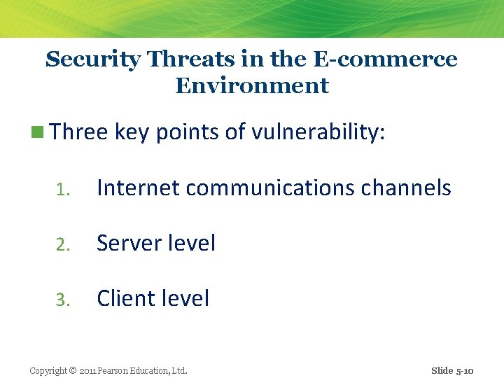 Security Threats in the E-commerce Environment n Three key points of vulnerability: 1. Internet