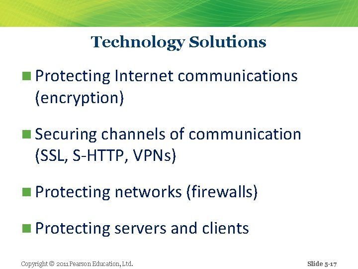 Technology Solutions n Protecting Internet communications (encryption) n Securing channels of communication (SSL, S-HTTP,