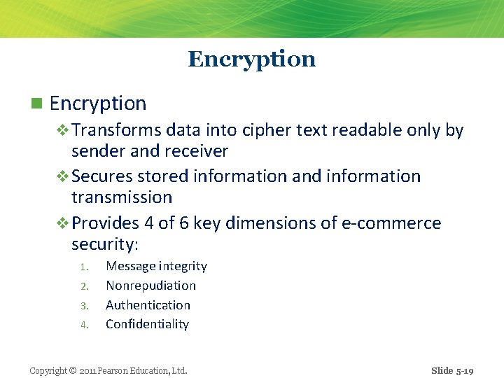 Encryption n Encryption v Transforms data into cipher text readable only by sender and