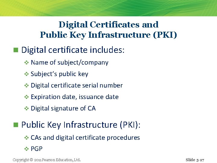 Digital Certificates and Public Key Infrastructure (PKI) n Digital certificate includes: v Name of