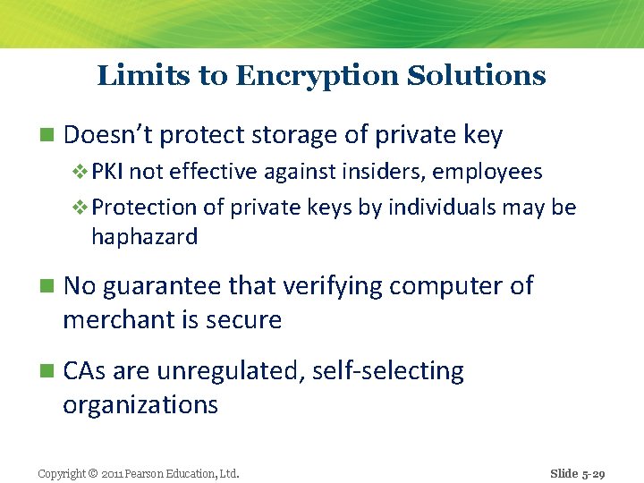 Limits to Encryption Solutions n Doesn’t protect storage of private key v PKI not