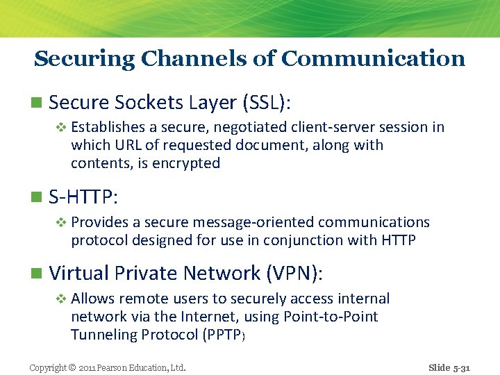 Securing Channels of Communication n Secure Sockets Layer (SSL): v Establishes a secure, negotiated