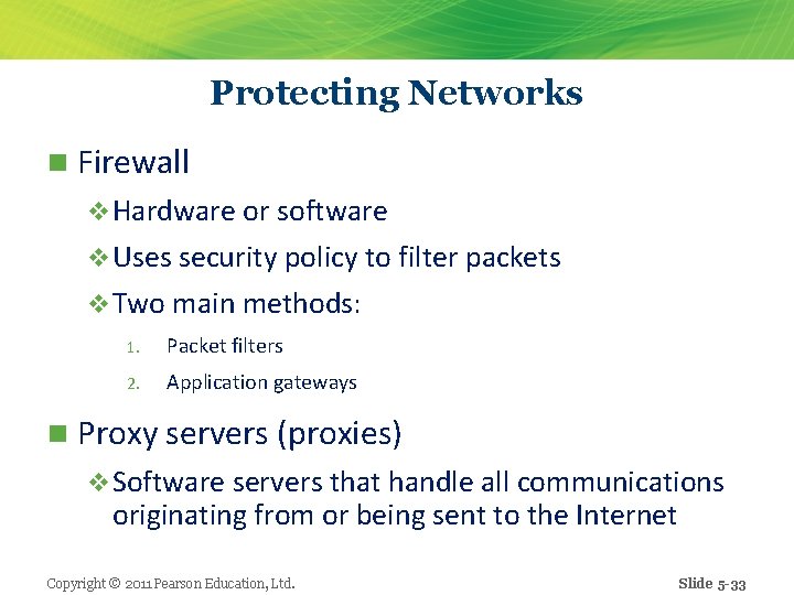 Protecting Networks n Firewall v Hardware or software v Uses security policy to filter