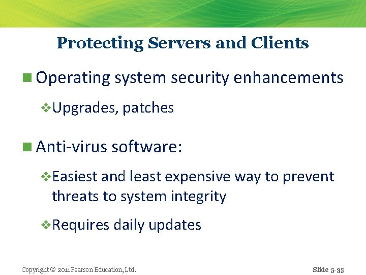 Protecting Servers and Clients n Operating system security enhancements v. Upgrades, patches n Anti-virus