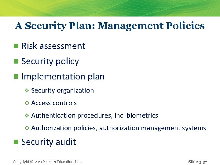 A Security Plan: Management Policies n Risk assessment n Security policy n Implementation plan