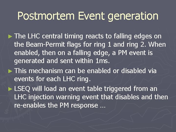 Postmortem Event generation ► The LHC central timing reacts to falling edges on the