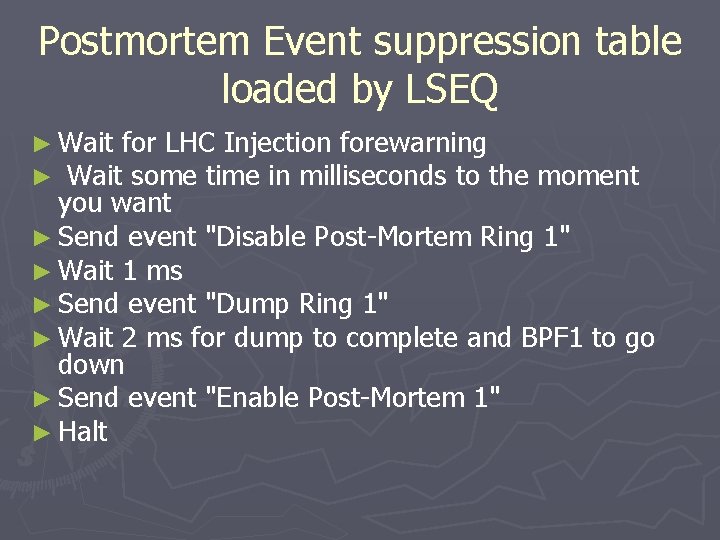 Postmortem Event suppression table loaded by LSEQ ► Wait for LHC Injection forewarning ►