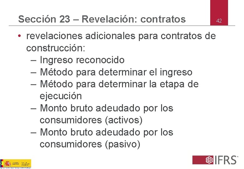 Sección 23 – Revelación: contratos • revelaciones adicionales para contratos de construcción: – Ingreso