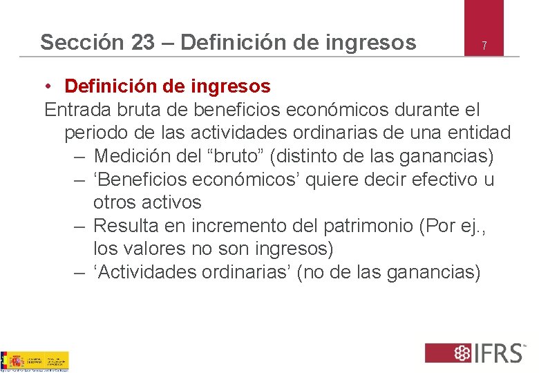 Sección 23 – Definición de ingresos 7 • Definición de ingresos Entrada bruta de