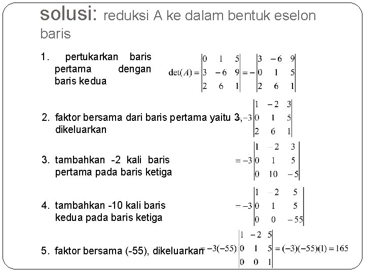 solusi: reduksi A ke dalam bentuk eselon baris 1. pertukarkan baris pertama dengan baris