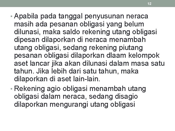 12 • Apabila pada tanggal penyusunan neraca masih ada pesanan obligasi yang belum dilunasi,