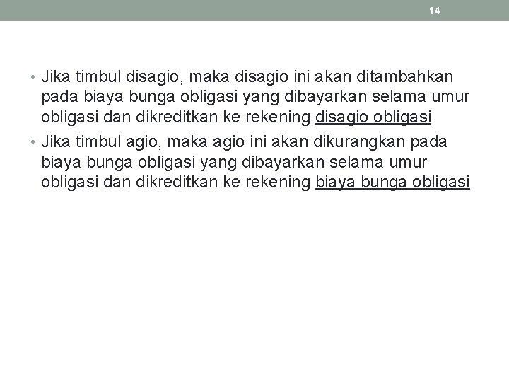 14 • Jika timbul disagio, maka disagio ini akan ditambahkan pada biaya bunga obligasi