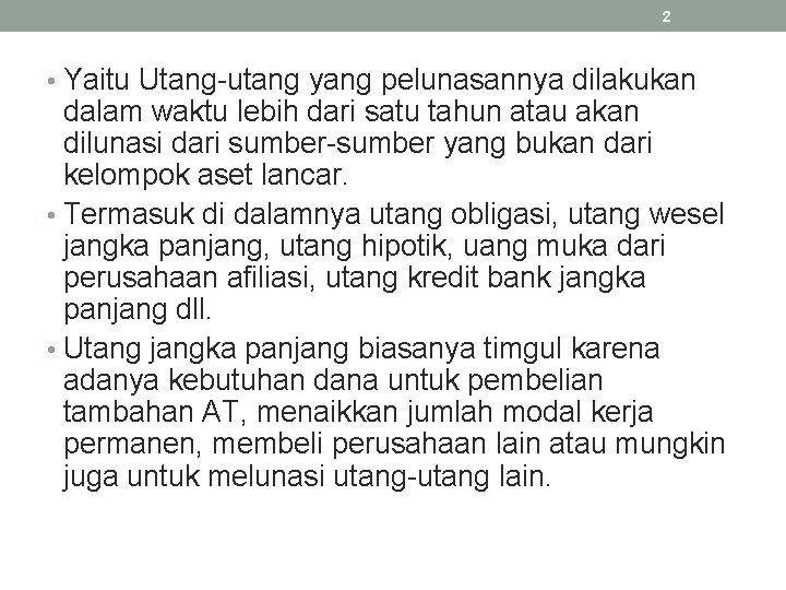 2 • Yaitu Utang-utang yang pelunasannya dilakukan dalam waktu lebih dari satu tahun atau