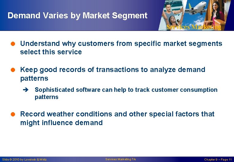Demand Varies by Market Segment Services Marketing = Understand why customers from specific market