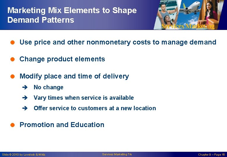 Marketing Mix Elements to Shape Demand Patterns Services Marketing = Use price and other