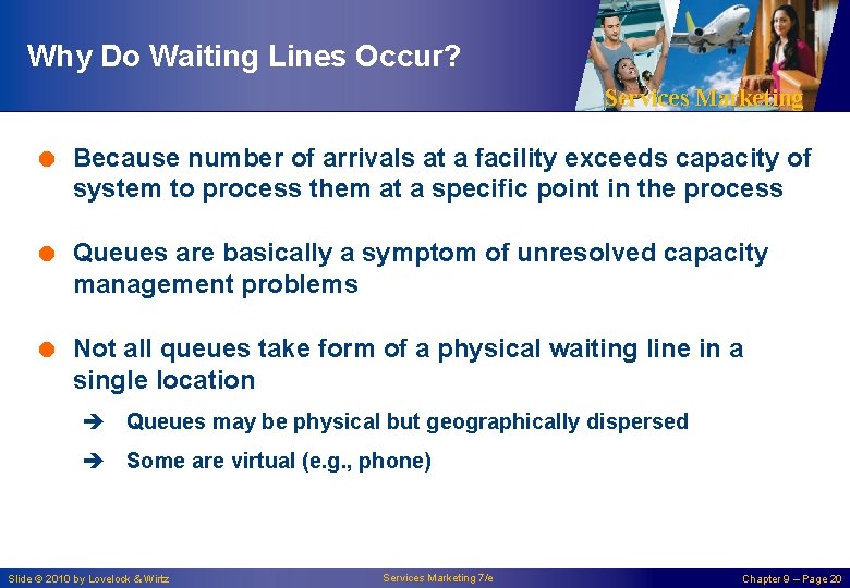 Why Do Waiting Lines Occur? Services Marketing = Because number of arrivals at a