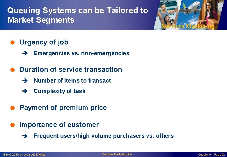 Queuing Systems can be Tailored to Market Segments Services Marketing = Urgency of job