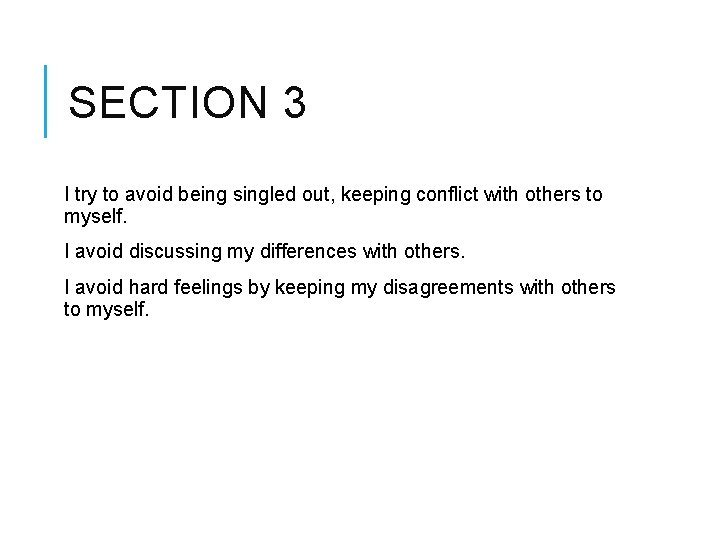SECTION 3 I try to avoid being singled out, keeping conflict with others to