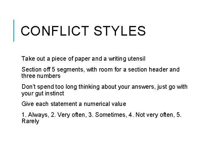 CONFLICT STYLES Take out a piece of paper and a writing utensil Section off