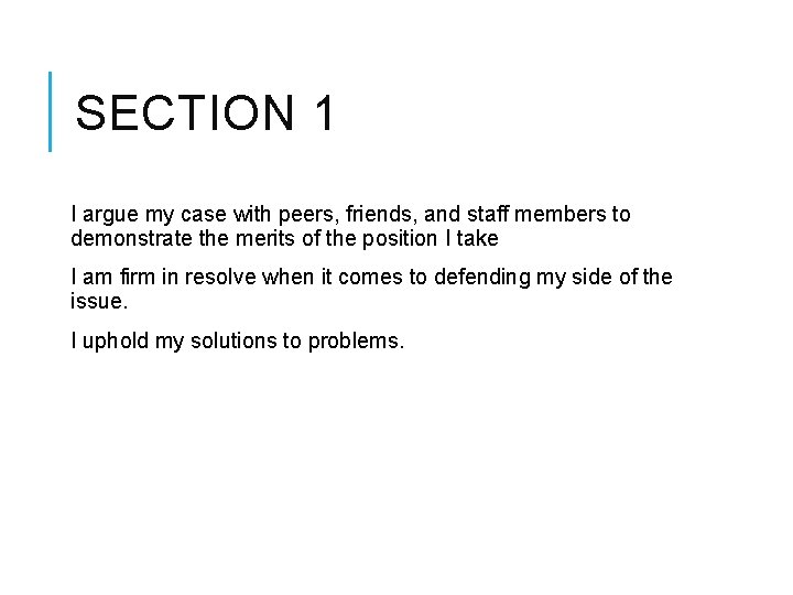 SECTION 1 I argue my case with peers, friends, and staff members to demonstrate