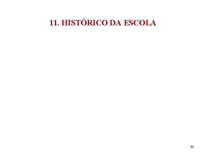11. HISTÓRICO DA ESCOLA 25 