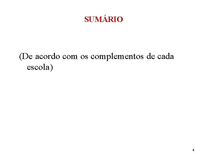  SUMÁRIO (De acordo com os complementos de cada escola) 4 