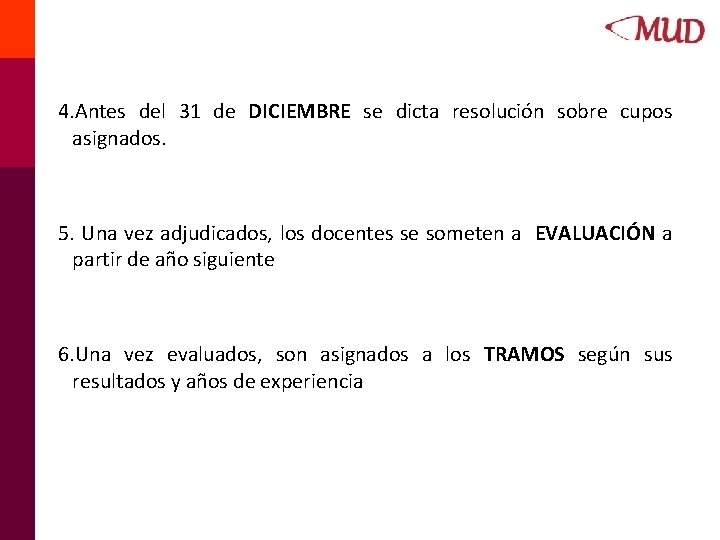 4. Antes del 31 de DICIEMBRE se dicta resolución sobre cupos asignados. 5. Una