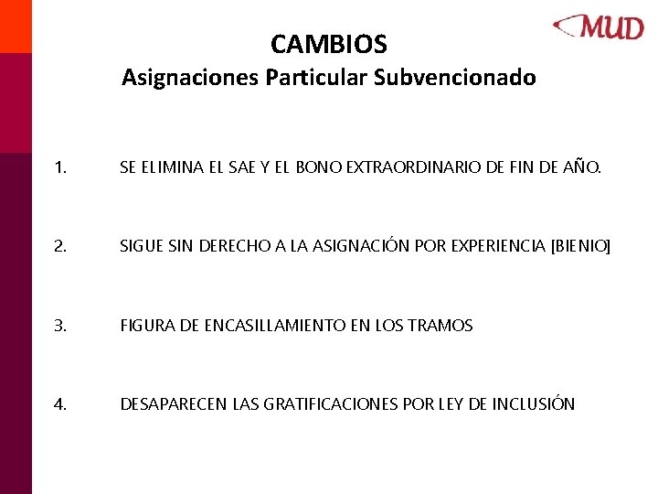 CAMBIOS Asignaciones Particular Subvencionado 1. SE ELIMINA EL SAE Y EL BONO EXTRAORDINARIO DE CAMBIOS Asignaciones Particular Subvencionado 1. SE ELIMINA EL SAE Y EL BONO EXTRAORDINARIO DE