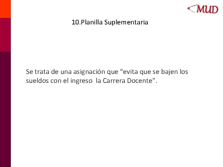 10. Planilla Suplementaria Se trata de una asignación que “evita que se bajen los 10. Planilla Suplementaria Se trata de una asignación que “evita que se bajen los