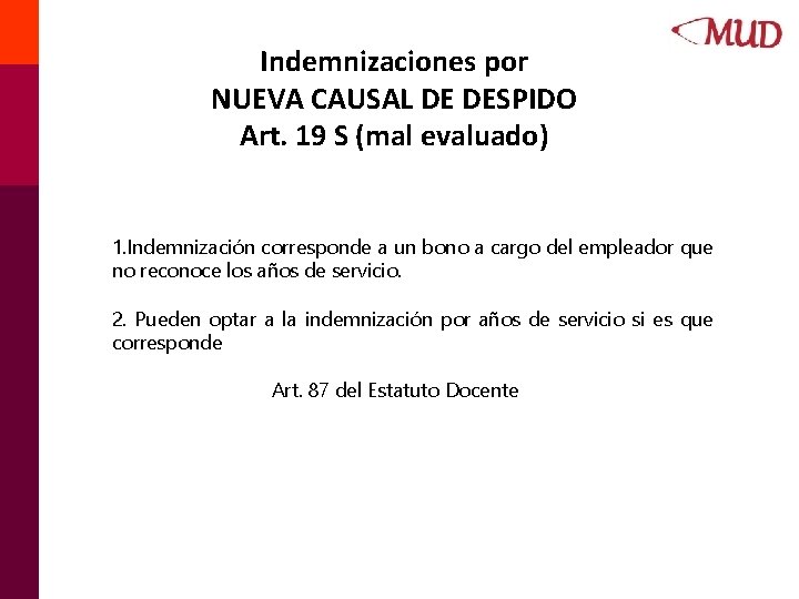 Indemnizaciones por NUEVA CAUSAL DE DESPIDO Art. 19 S (mal evaluado) 1. Indemnización corresponde Indemnizaciones por NUEVA CAUSAL DE DESPIDO Art. 19 S (mal evaluado) 1. Indemnización corresponde