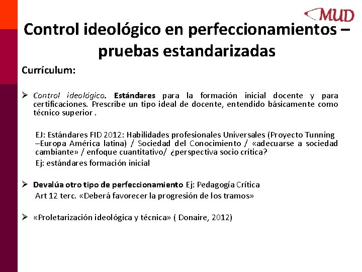 Control ideológico en perfeccionamientos – pruebas estandarizadas Currículum: Ø Control ideológico. Estándares para la