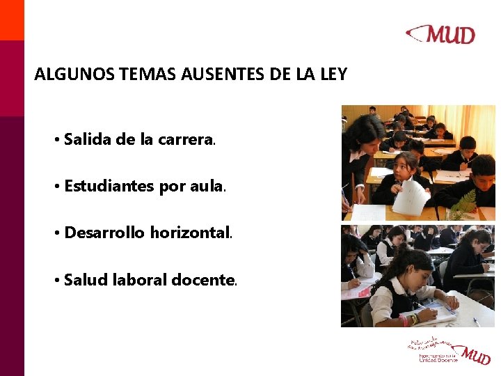 LALGUNOS TEMAS AUSENTES DE LA LEYNAL DOCENTE • Salida de la carrera. • Estudiantes LALGUNOS TEMAS AUSENTES DE LA LEYNAL DOCENTE • Salida de la carrera. • Estudiantes