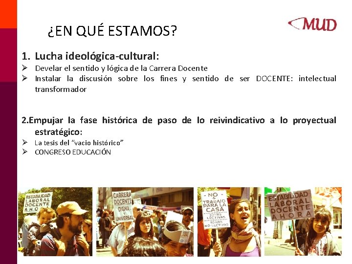 ¿EN QUÉ ESTAMOS? 1. Lucha ideológica-cultural: Ø Develar el sentido y lógica de la