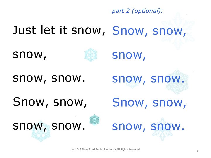 part 2 (optional): Just let it snow, Snow, snow, snow, snow. © 2017 Plank